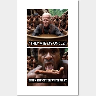 They Ate my Uncle - Biden the Other White Meat Posters and Art